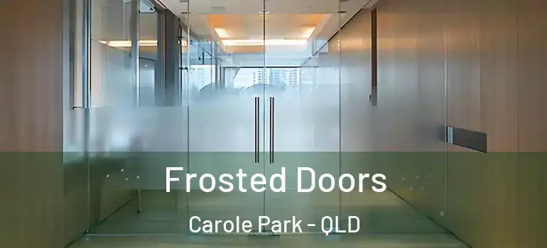  Frosted Doors Carole Park - QLD