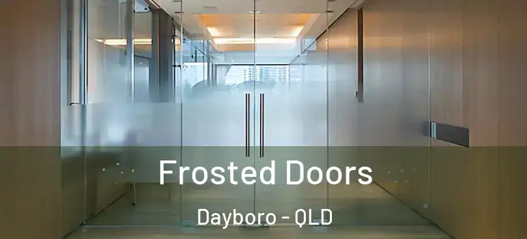  Frosted Doors Dayboro - QLD