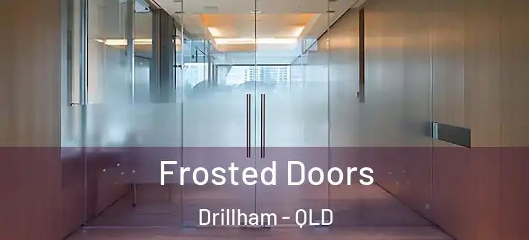  Frosted Doors Drillham - QLD