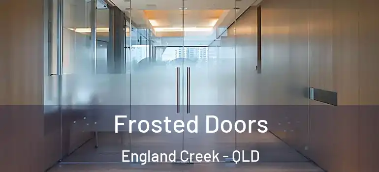  Frosted Doors England Creek - QLD