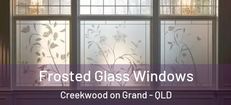  Frosted Glass Windows Creekwood on Grand - QLD