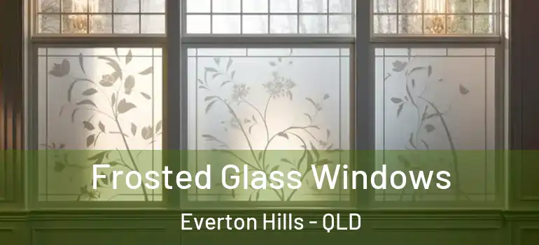  Frosted Glass Windows Everton Hills - QLD