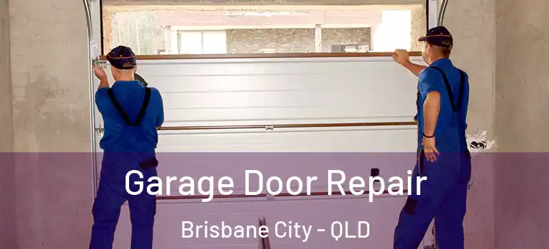  Garage Door Repair Brisbane City - QLD