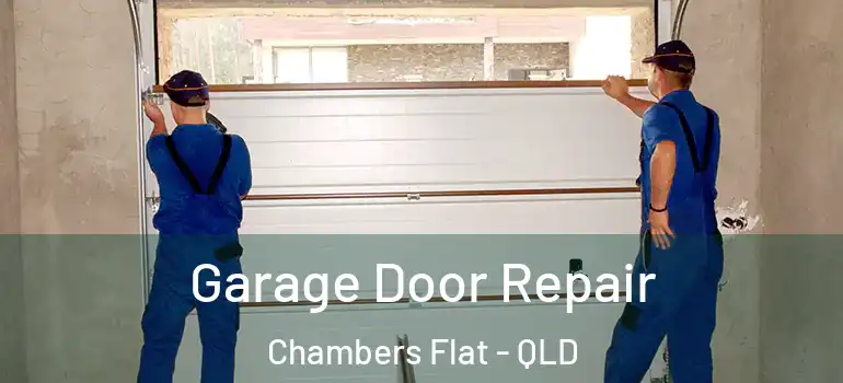  Garage Door Repair Chambers Flat - QLD