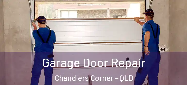  Garage Door Repair Chandlers Corner - QLD