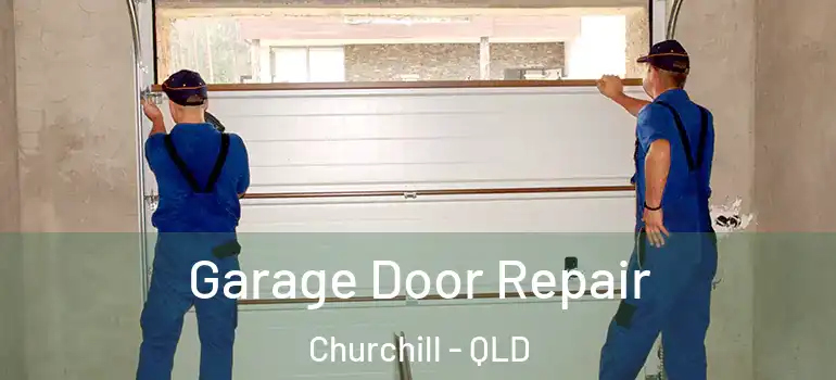  Garage Door Repair Churchill - QLD