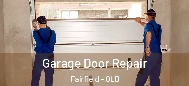  Garage Door Repair Fairfield - QLD