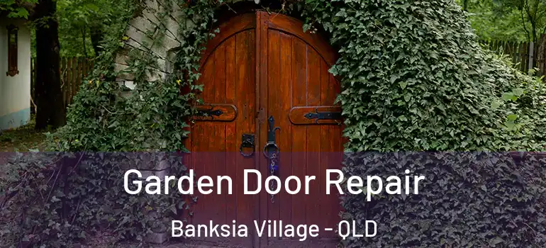  Garden Door Repair Banksia Village - QLD