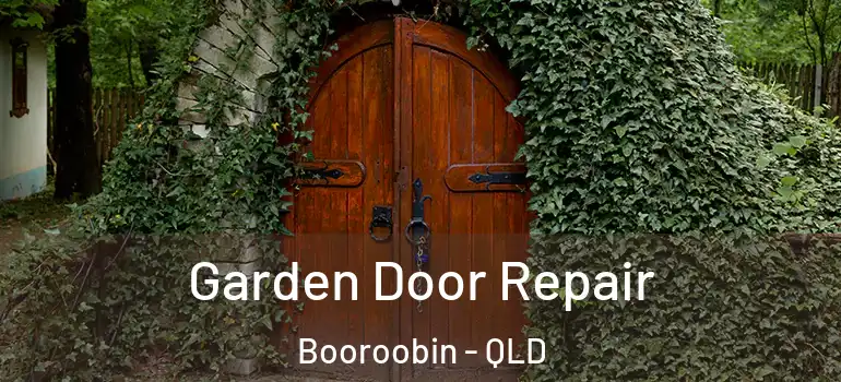 Garden Door Repair Booroobin - QLD