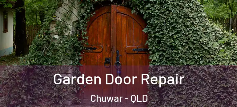  Garden Door Repair Chuwar - QLD