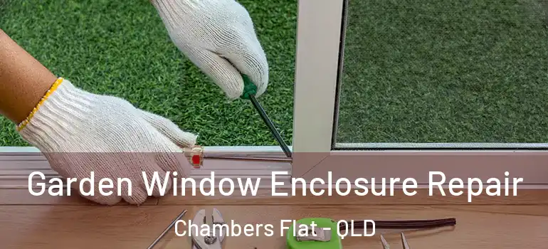  Garden Window Enclosure Repair Chambers Flat - QLD