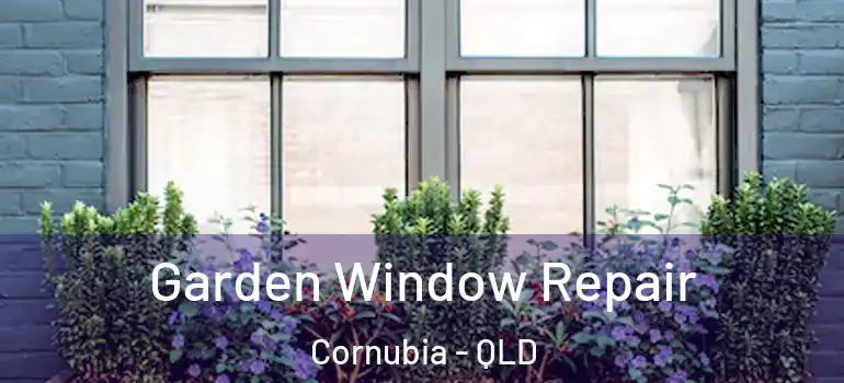  Garden Window Repair Cornubia - QLD