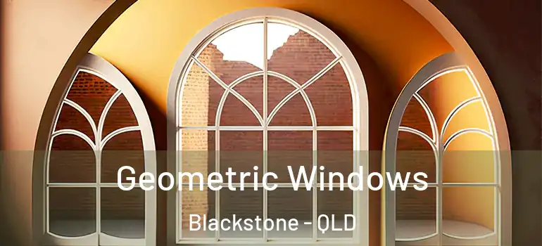  Geometric Windows Blackstone - QLD