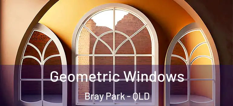  Geometric Windows Bray Park - QLD