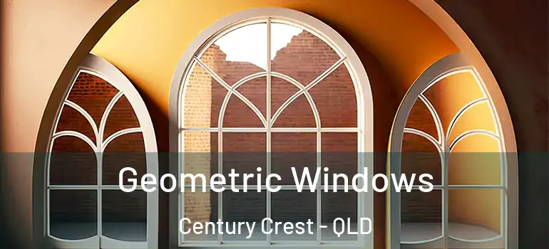  Geometric Windows Century Crest - QLD