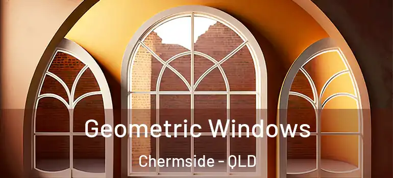  Geometric Windows Chermside - QLD