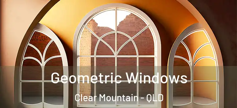  Geometric Windows Clear Mountain - QLD