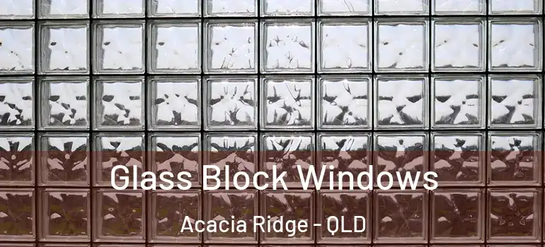  Glass Block Windows Acacia Ridge - QLD