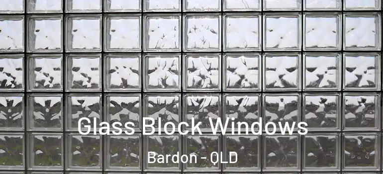  Glass Block Windows Bardon - QLD