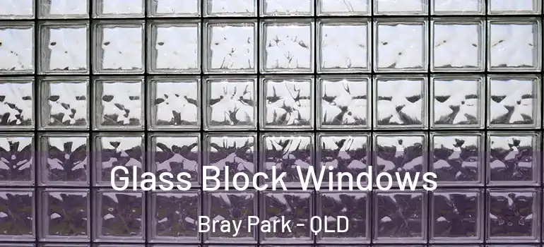  Glass Block Windows Bray Park - QLD