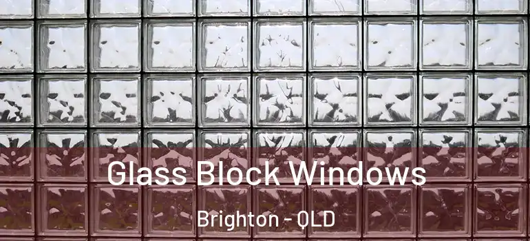  Glass Block Windows Brighton - QLD