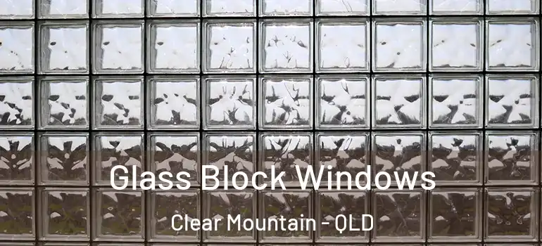 Glass Block Windows Clear Mountain - QLD