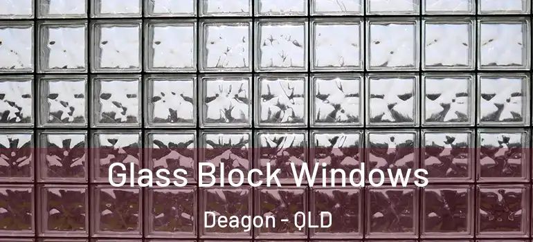  Glass Block Windows Deagon - QLD