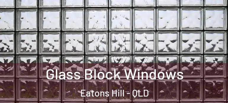  Glass Block Windows Eatons Hill - QLD