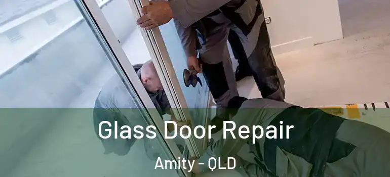  Glass Door Repair Amity - QLD