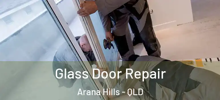  Glass Door Repair Arana Hills - QLD