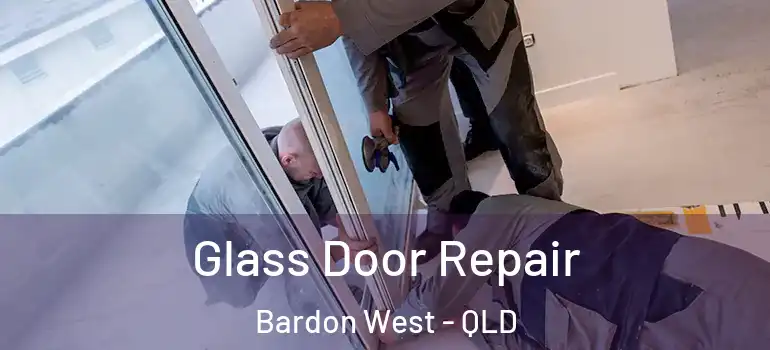  Glass Door Repair Bardon West - QLD