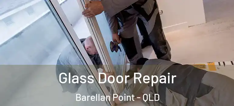  Glass Door Repair Barellan Point - QLD