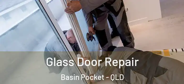  Glass Door Repair Basin Pocket - QLD