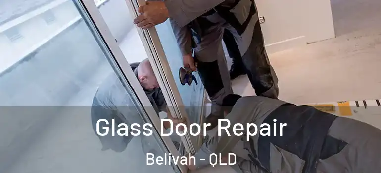  Glass Door Repair Belivah - QLD