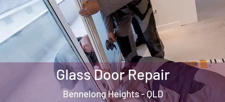  Glass Door Repair Bennelong Heights - QLD