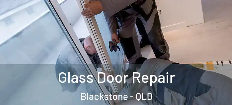  Glass Door Repair Blackstone - QLD