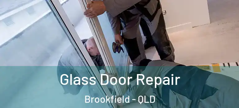  Glass Door Repair Brookfield - QLD