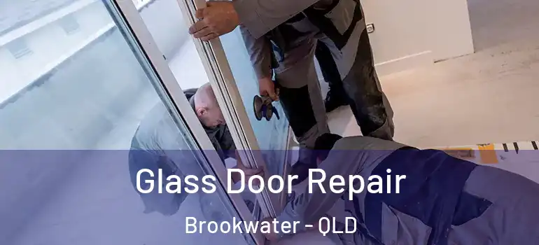  Glass Door Repair Brookwater - QLD