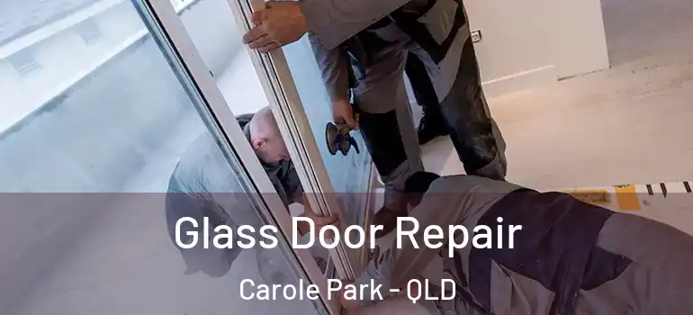  Glass Door Repair Carole Park - QLD