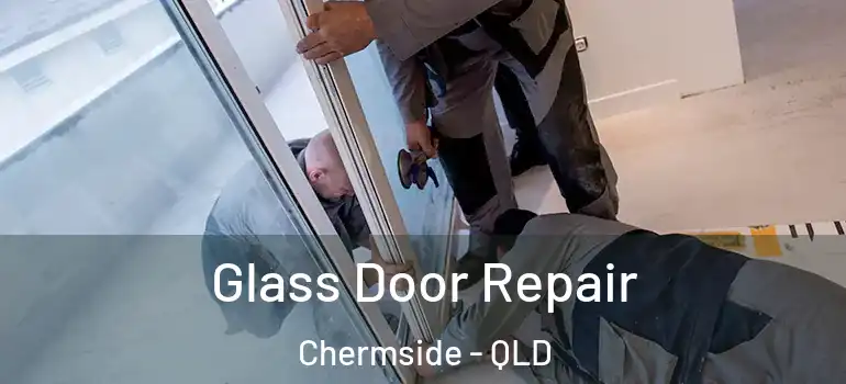  Glass Door Repair Chermside - QLD