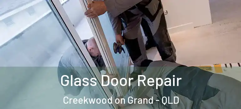  Glass Door Repair Creekwood on Grand - QLD