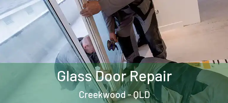  Glass Door Repair Creekwood - QLD