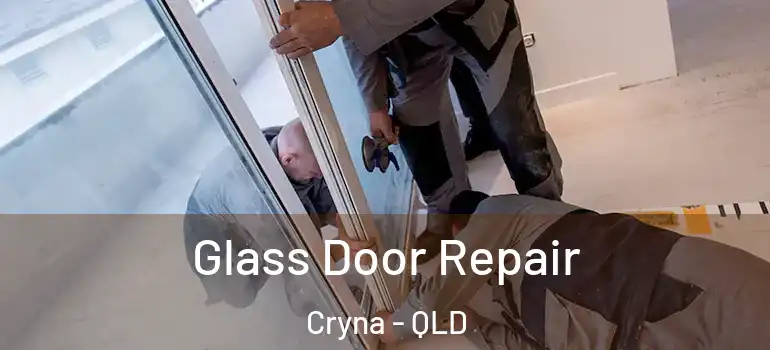  Glass Door Repair Cryna - QLD