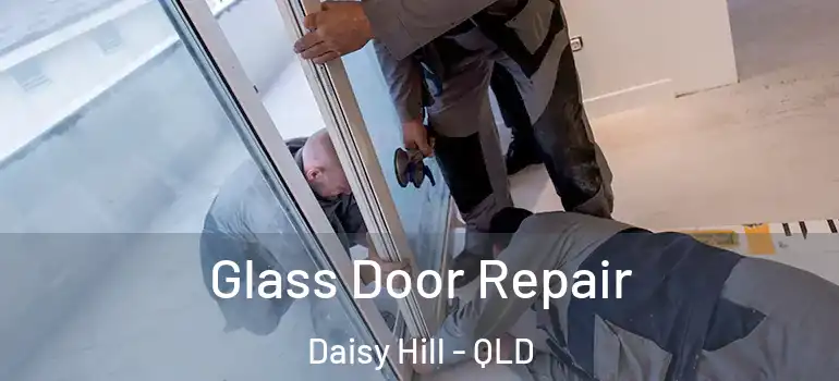  Glass Door Repair Daisy Hill - QLD
