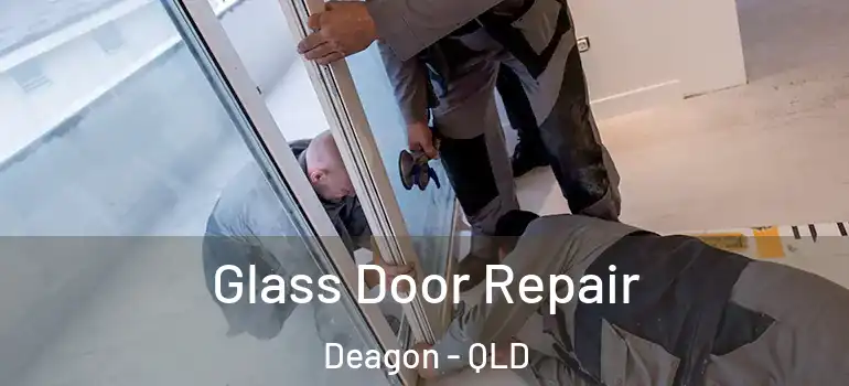  Glass Door Repair Deagon - QLD