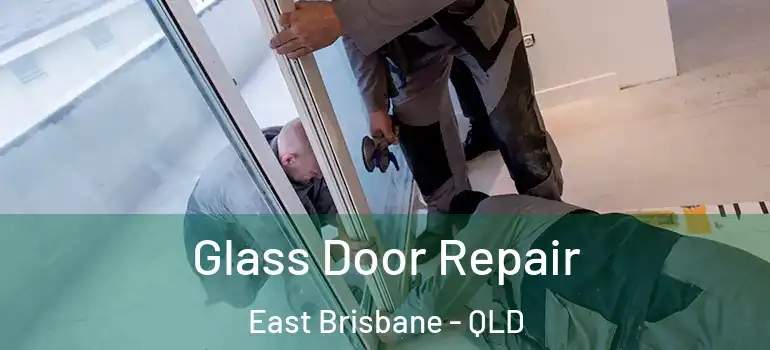  Glass Door Repair East Brisbane - QLD