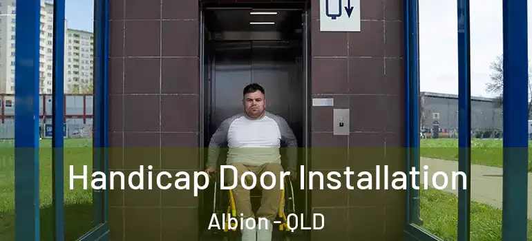  Handicap Door Installation Albion - QLD
