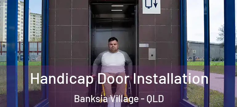  Handicap Door Installation Banksia Village - QLD