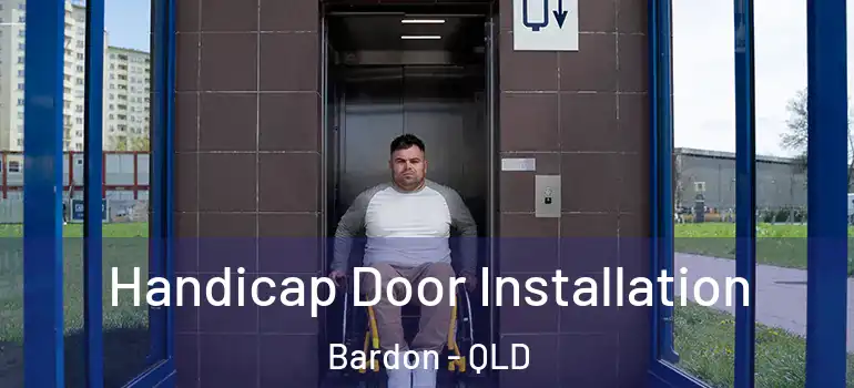  Handicap Door Installation Bardon - QLD