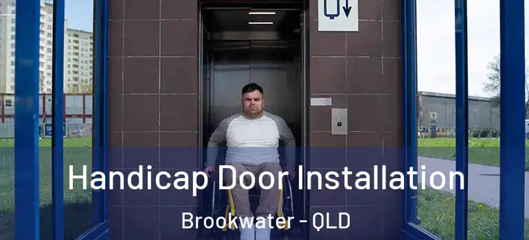  Handicap Door Installation Brookwater - QLD